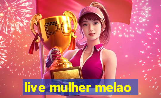 live mulher melao